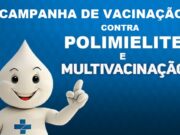 Começa Vacinação contra a pólio e multivacinação – Campanha 2022; saiba mais